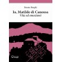 IO MATILDE DI CANOSSA vita ed emozioni RENATO BORGHI consulta librieprogetti LIBRO CONSULTA LIBRIEPROGETTI - 1
