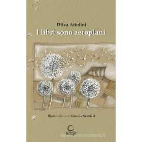 I LIBRI SONO AEROPLANI libro illustrato DILVA ATTOLINI consulta librieprogetti LIBRO CONSULTA LIBRIEPROGETTI - 1