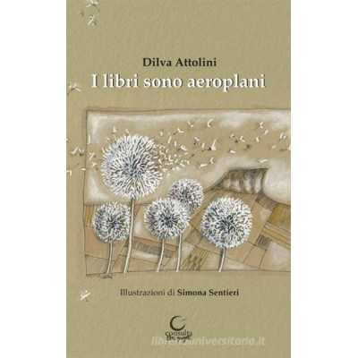 I LIBRI SONO AEROPLANI libro illustrato DILVA ATTOLINI consulta librieprogetti LIBRO CONSULTA LIBRIEPROGETTI - 1
