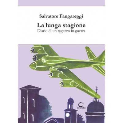 LA LUNGA STAGIONE diario di un ragazzo in guerra SALVATORE FANGAREGGI consulta librieprogetti LIBRO CONSULTA LIBRIEPROGETTI - 1