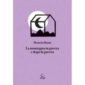 LA MONTAGNA IN GUERRA E DOPO LA GUERRA consulta librieprogetti MEUCCIO RUINI libro CONSULTA LIBRIEPROGETTI - 1