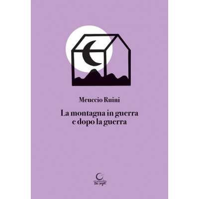 LA MONTAGNA IN GUERRA E DOPO LA GUERRA consulta librieprogetti MEUCCIO RUINI libro CONSULTA LIBRIEPROGETTI - 1