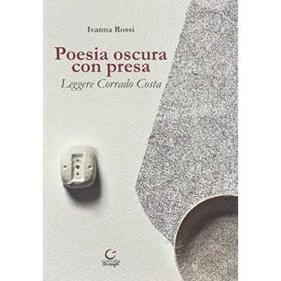 POESIA OSCURA CON PRESA leggere corrado costa IVANNA ROSSI consulta librieprogetti LIBRO CONSULTA LIBRIEPROGETTI - 1