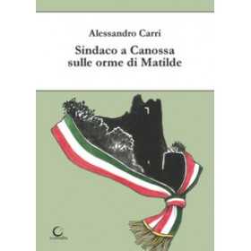 SINDACO A CANOSSA SULLE ORME DI MATILDE consulta librieprogetti ALESSANDRO CARRI libro CONSULTA LIBRIEPROGETTI - 1