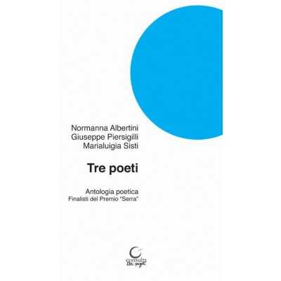 TRE POETI antologia poetica FINALISTI DEL PREMIO SERRA consulta librieprogetti POESIA libro CONSULTA LIBRIEPROGETTI - 1
