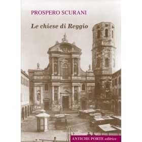 LE CHIESE DI REGGIO libro PROSPERO SCURANI antiche porte editore REGGIO EMILIA - 1
