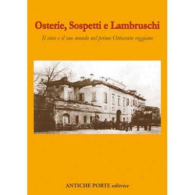 OSTERIE SOSPETTI E LAMBRUSCHI libro ALBERTO CENCI antiche porte editrice REGGIO EMILIA Antiche Porte Editrice - 1