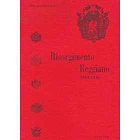RISORGIMENTO REGGIANO libro PROSPERO FANTUZZI antiche porte editrice REGGIO EMILIA Antiche Porte Editrice - 1