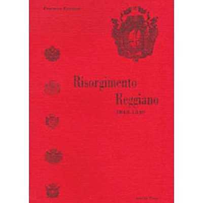 RISORGIMENTO REGGIANO libro PROSPERO FANTUZZI antiche porte editrice REGGIO EMILIA Antiche Porte Editrice - 1