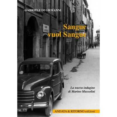 SANGUE VUOL SANGUE libro GABRIELE DI GIOVANNI antiche porte editrice REGGIO EMILIA Antiche Porte Editrice - 1