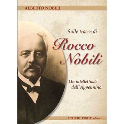 SULLE TRACCE DI ROCCO NOBILI libro ALBERTO NOBILI antiche porte editrice REGGIO EMILIA Antiche Porte Editrice - 1