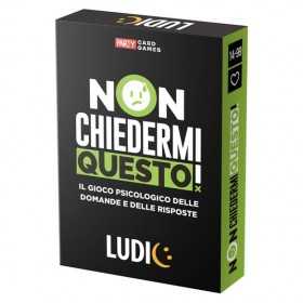 NON CHIEDERMI QUESTO gioco PARTY GAME psicologico IN ITALIANO domande e risposte LUDIC età 14+ LUDIC - 1