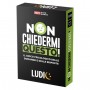 NON CHIEDERMI QUESTO gioco PARTY GAME psicologico IN ITALIANO domande e risposte LUDIC età 14+ LUDIC - 1
